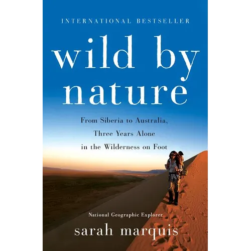 Wild by Nature: From Siberia to Australia, Three Years Alone in the Wilderness on Foot - Hardcover