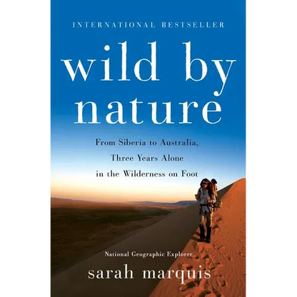 Wild by Nature: From Siberia to Australia, Three Years Alone in the Wilderness on Foot - Hardcover
