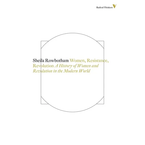 Women, Resistance and Revolution: A History Of Women And Revolution In The Modern World - Paperback
