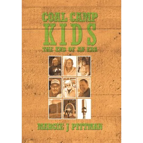 Coal Camp Kids: The End of an Era - Hardcover