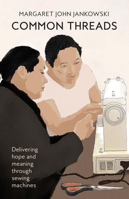 Common Threads: Delivering Home and Meaning Through Sewing Machines - Paperback