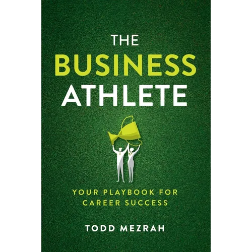 The Business Athlete: Your Playbook for Career Success - Hardcover