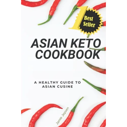 Asian Keto Cookbook: Healthy Guide to Asian Cuisine - Paperback