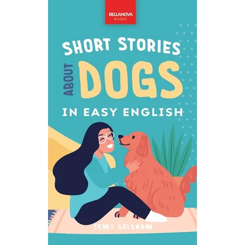 Short Stories About Dogs in Easy English: 15 Paw-some Dog Stories for English Learners - Hardcover