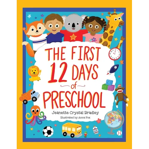 The First 12 Days of Preschool: Reading, Singing, and Dancing Can Prepare Kiddos and Parents! - Paperback