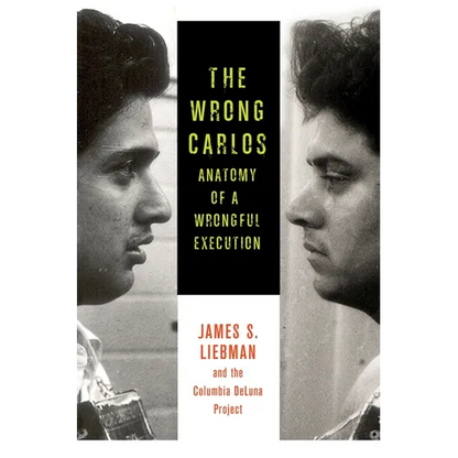 The Wrong Carlos: Anatomy of a Wrongful Execution - Paperback