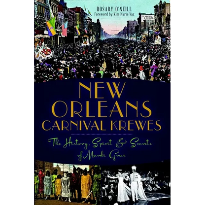 New Orleans Carnival Krewes: The History, Spirit & Secrets of Mardi Gras - Paperback