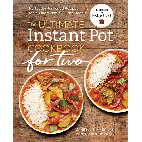 The Ultimate Instant Pot(r) Cookbook for Two: Perfectly Portioned Recipes for 3-Quart and 6-Quart Models - Paperback
