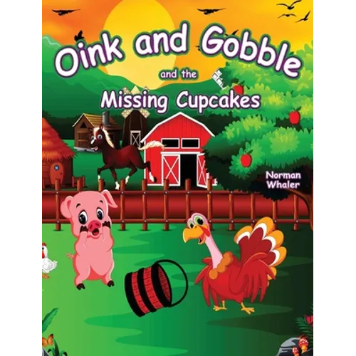 Oink and Gobble and the Missing Cupcakes - Hardcover