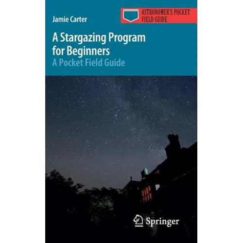 A Stargazing Program for Beginners: A Pocket Field Guide - Paperback