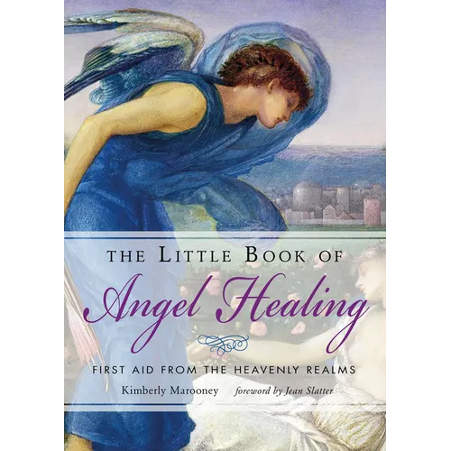 The Little Book of Angel Healing: First Aid from the Heavenly Realms - Paperback