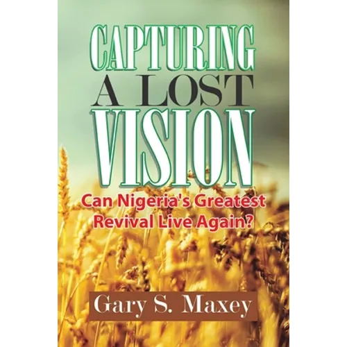 Capturing a Lost Vision: Can Nigeria's Greatest Revival Live Again? - Paperback