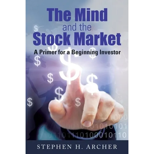 The Mind and the Stock Market: A Primer for a Beginning Investor - Paperback