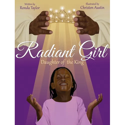 Radiant Girl: Daughter of the King - Hardcover