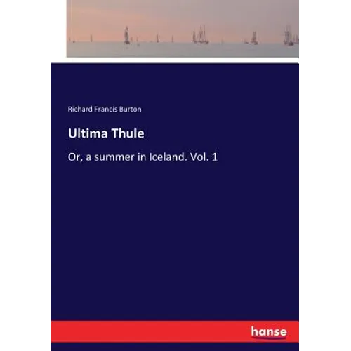 Ultima Thule: Or, a summer in Iceland. Vol. 1 - Paperback