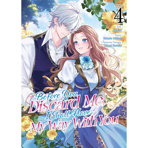 Before You Discard Me, I Shall Have My Way with You (Manga) Vol. 4 - Paperback