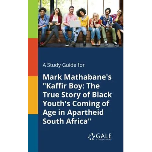 A Study Guide for Mark Mathabane's "Kaffir Boy: The True Story of Black Youth's Coming of Age in Apartheid South Africa" - Paperback