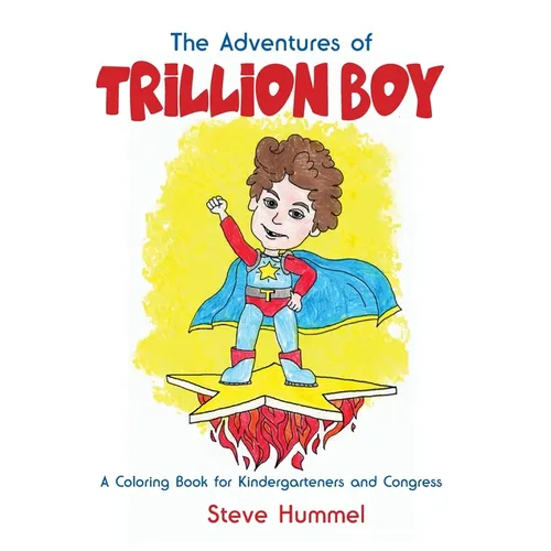 The Adventures of Trillion Boy: A Coloring Book for Kindergarteners and Congress - Paperback