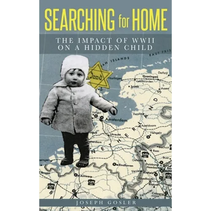 Searching for Home: The Impact of WWII on a Hidden Child - Hardcover