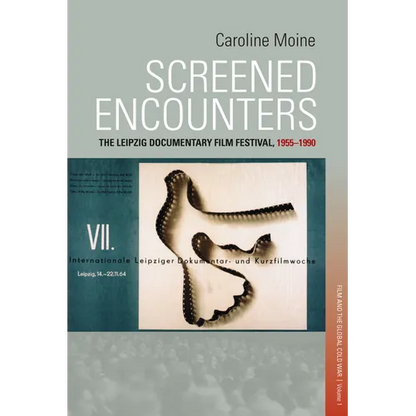 Screened Encounters: The Leipzig Documentary Film Festival, 1955-1990 - Paperback