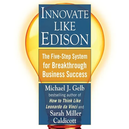 Innovate Like Edison: The Five-Step System for Breakthrough Business Success - Paperback