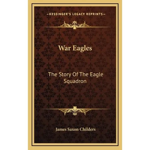 War Eagles: The Story Of The Eagle Squadron - Hardcover