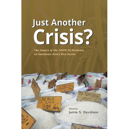 Just Another Crisis? The Impact of the COVID-19 Pandemic on Southeast Asia's Rice Sector - Paperback