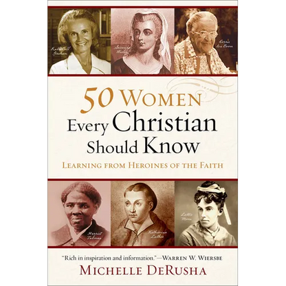 50 Women Every Christian Should Know: Learning from Heroines of the Faith - Paperback