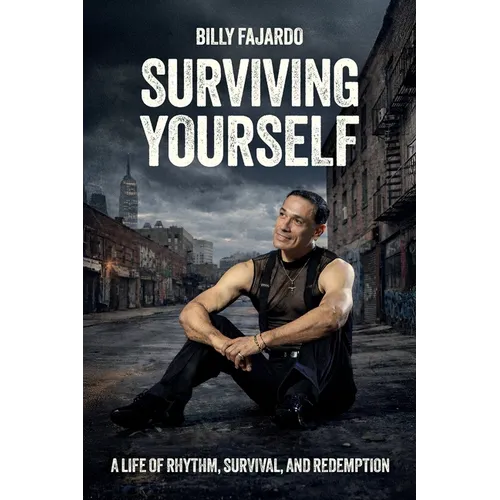 Surviving Yourself, A Life of Rhythm, Survival, and Redemption - Paperback