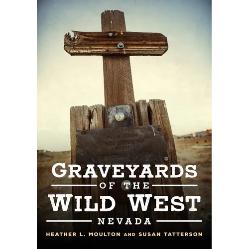 Graveyards of the Wild West: Nevada - Paperback