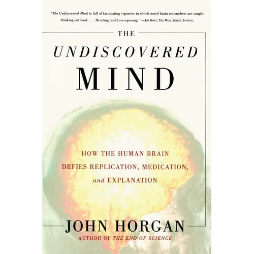 The Undiscovered Mind: How the Human Brain Defies Replication, Medication, and Explanation - Paperback