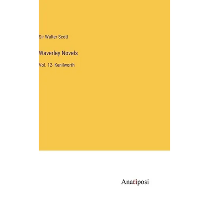 Waverley Novels: Vol. 12- Kenilworth - Hardcover