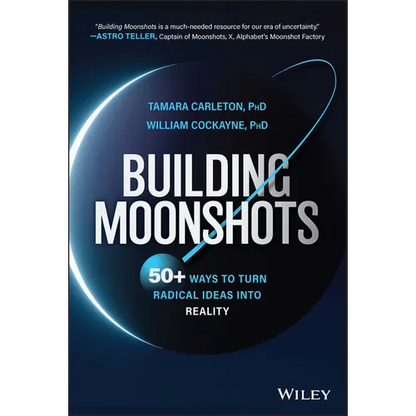 Building Moonshots: 50+ Ways to Turn Radical Ideas Into Reality - Hardcover
