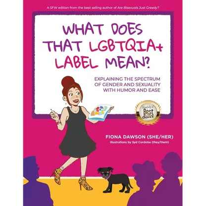 What Does That LGBTQIA+ Label Mean?: Explaining the Spectrum of Gender and Sexuality with Humor and Ease - Paperback