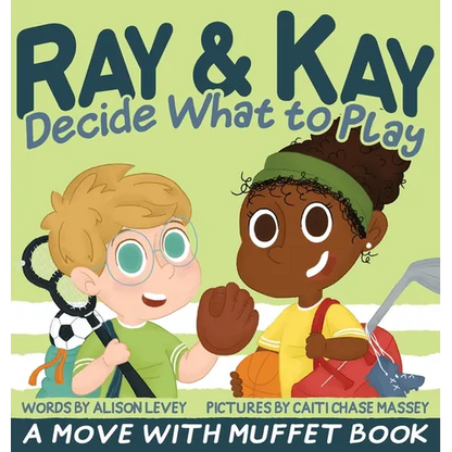 Ray & Kay Decide What to Play: A Move With Muffet Book - Hardcover