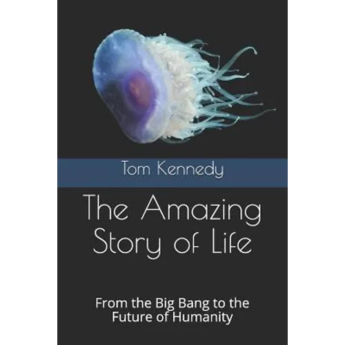 The Amazing Story of Life: From the Big Bang to the Future of Humanity - Paperback