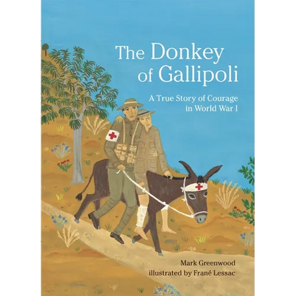 The Donkey of Gallipoli: A True Story of Courage in World War I - Hardcover