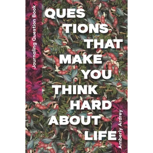 Journaling Question Book - Questions That Make You Think Hard About Life: Icebreaker Relationship Couple Conversation Starter with Floral Abstract Ima - Paperback