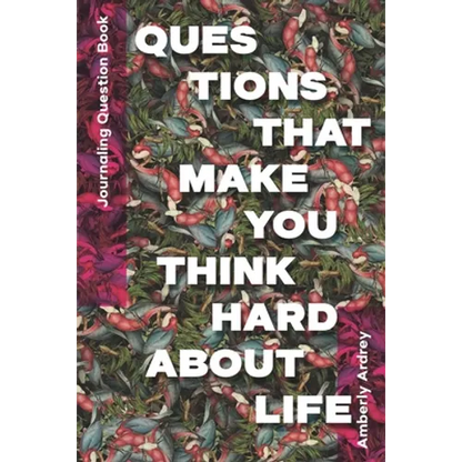 Journaling Question Book - Questions That Make You Think Hard About Life: Icebreaker Relationship Couple Conversation Starter with Floral Abstract Ima - Paperback