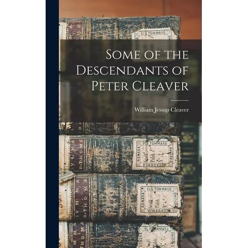 Some of the Descendants of Peter Cleaver - Hardcover