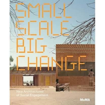 Small Scale, Big Change: New Architectures of Social Engagement - Paperback