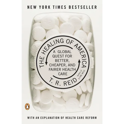 The Healing of America: A Global Quest for Better, Cheaper, and Fairer Health Care - Paperback