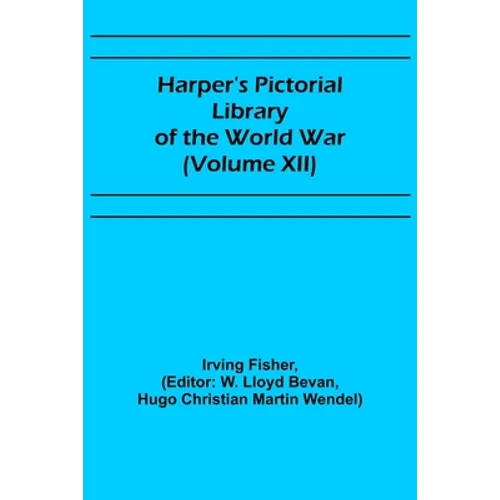 Harper's Pictorial Library of the World War (Volume XII) - Paperback