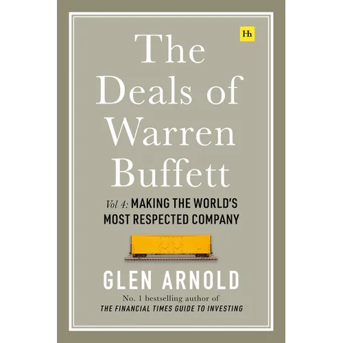 The Deals of Warren Buffett Volume 4: Making the World's Most Respected Company - Hardcover