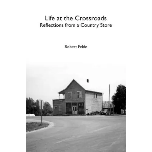 Life at the Crossroads: Reflections from a Country Store - Paperback
