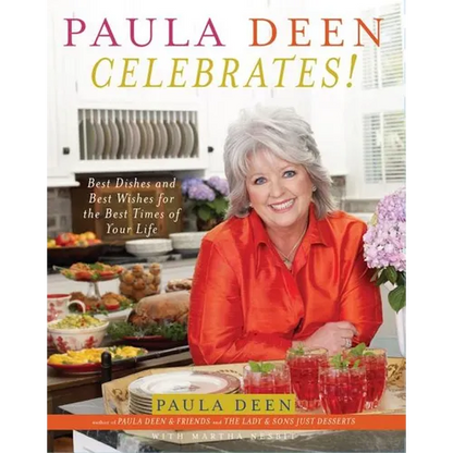Paula Deen Celebrates!: Best Dishes and Best Wishes for the Best Times of Your Life - Hardcover