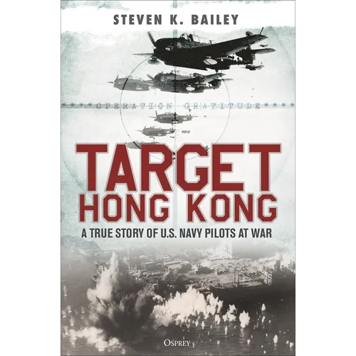 Target Hong Kong: A True Story of U.S. Navy Pilots at War - Hardcover