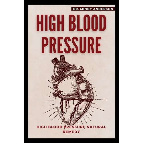 High Blood Pressure: High Blood Pressure Natural Remedy - Paperback