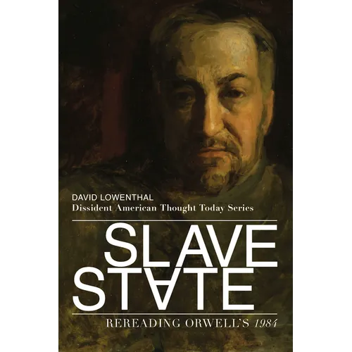 Slave State: Rereading Orwell's 1984 - Paperback