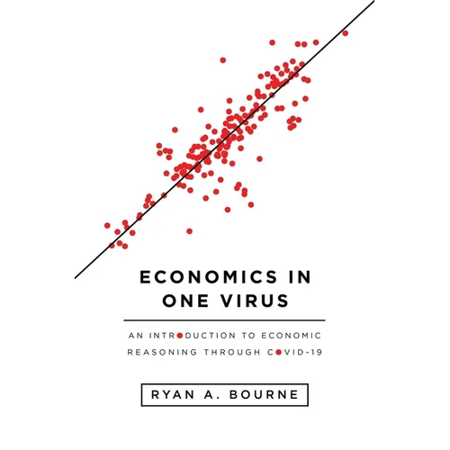 Economics in One Virus: An Introduction to Economic Reasoning Through Covid-19 - Paperback
